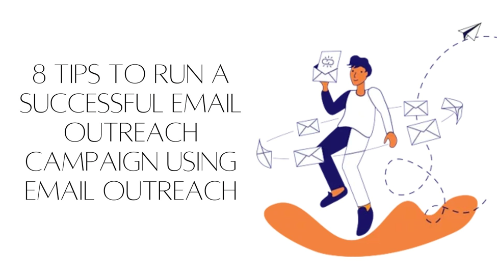 8 Tips to Run a Successful Email Outreach Campaign Using Email Outreach