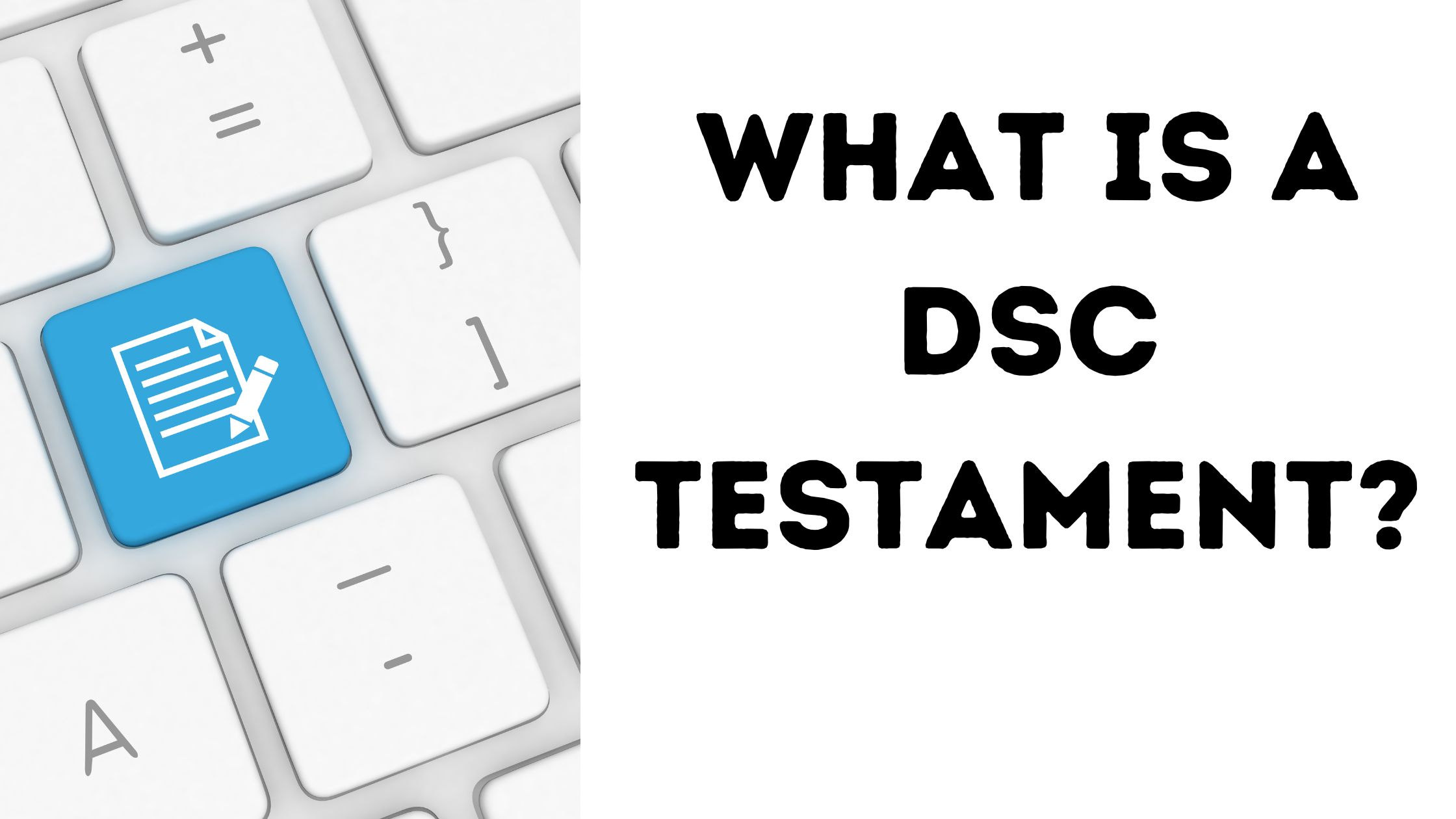 What is a DSC testament?￼