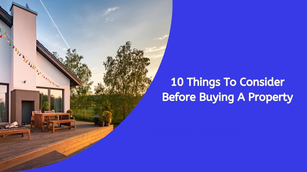 10 things to consider before buying a property