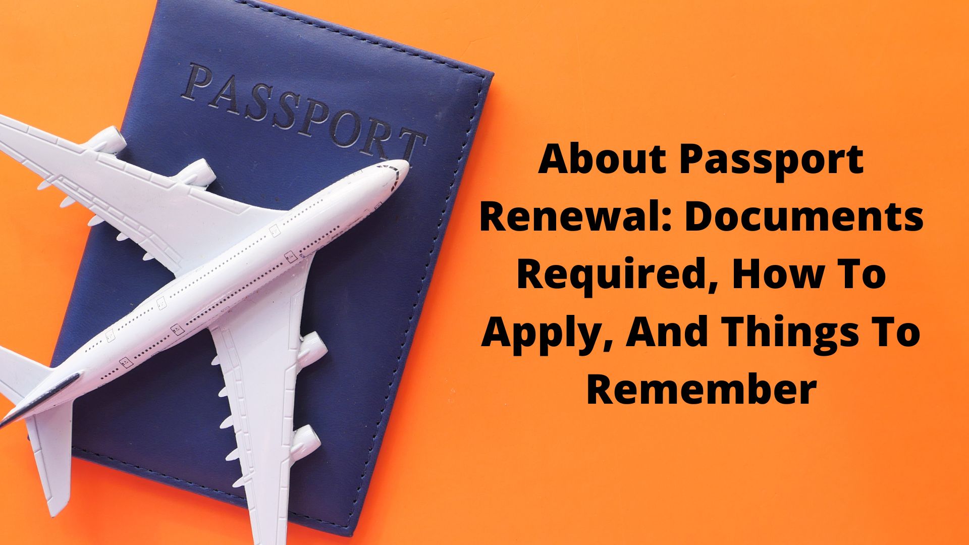 About Passport Renewal: Documents Required, How To Apply, And Things To Remember