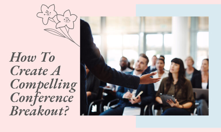 How To Create A Compelling Conference Breakout?