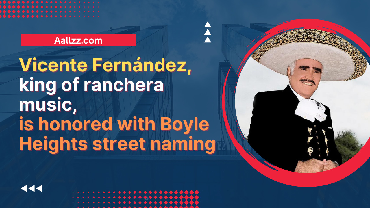 Vicente Fernández, king of ranchera music, is honored with Boyle Heights street naming