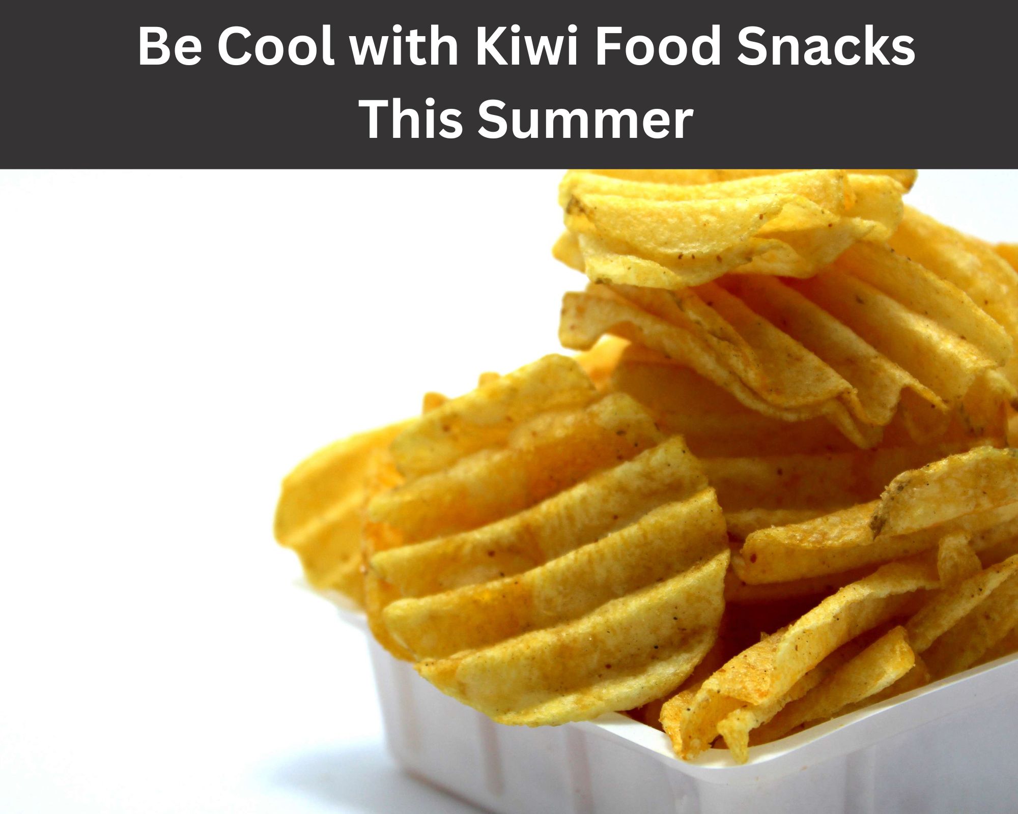 Be Cool with Kiwi Food Snacks This Summer